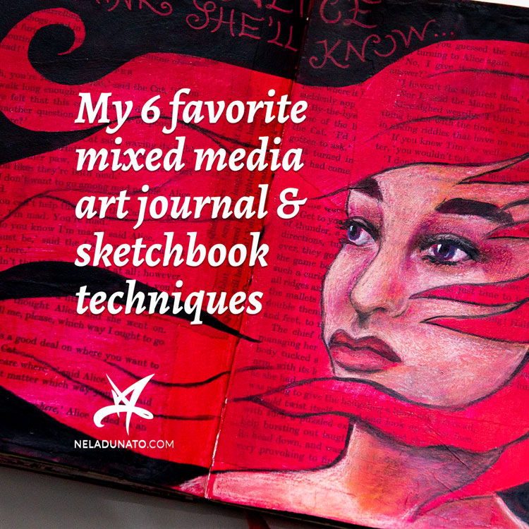 My 6 favorite mixed media art journal & sketchbook techniques